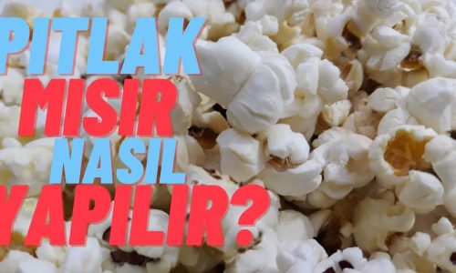 PITLAK MISIR NASIL PATLATILIR? YEMEK TARİFLERİ