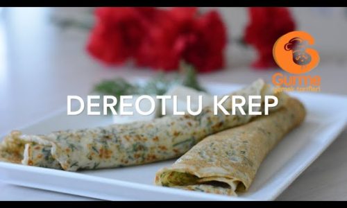 Dereotlu Krep Nasıl Yapılır? Gurme Yemek Tarifleri’nden Dereotlu Krep Tarifi