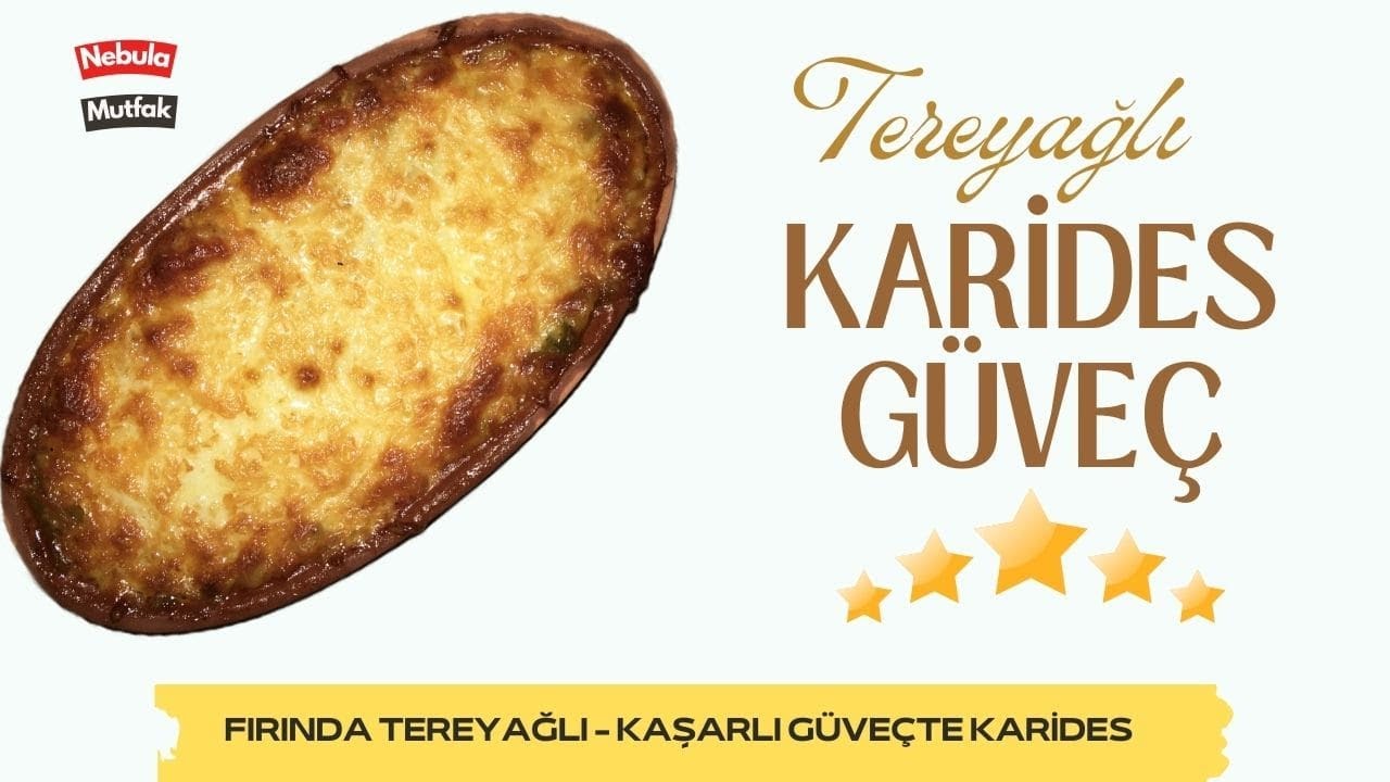 Kaşarlı ve Tereyağlı Fırında Karides Güveç - Yemek Tarifleri | Nebula Mutfak