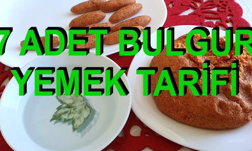 7 ADET BULGUR YEMEK TARİFİ